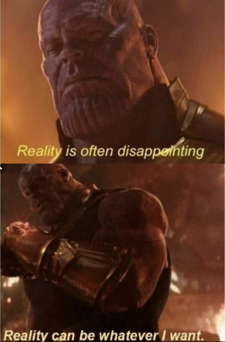 Реальность полна разочарований Танос. Reality is often disappointing. Танос everything. Thanos reality is disappointing. Whatever i can