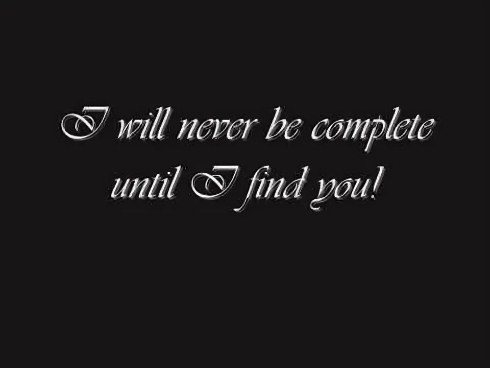 Until you find me. Until you find me