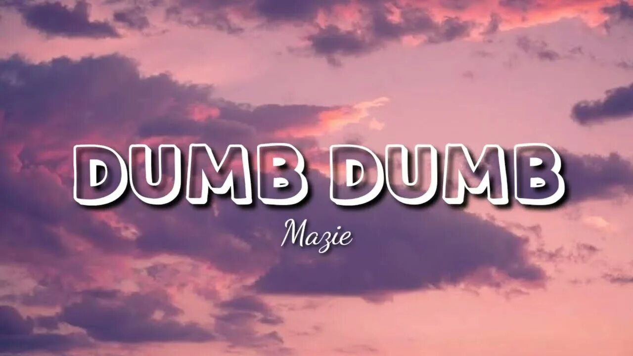 Everyone is dumb dumb speed. Dumb dumb. песня dumb dumb mazie. dumb dumb песня обложка. dump dump mazie.