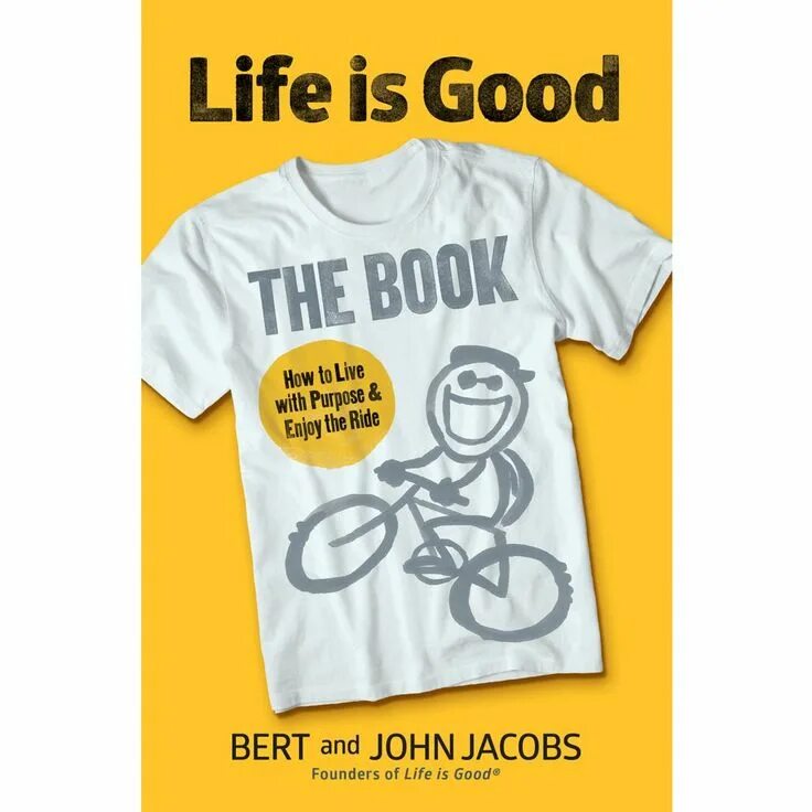 Life is a value. Книга Life is good. John and Bert Jacobs Life is good. Life is so good. Life is good чей бренд.