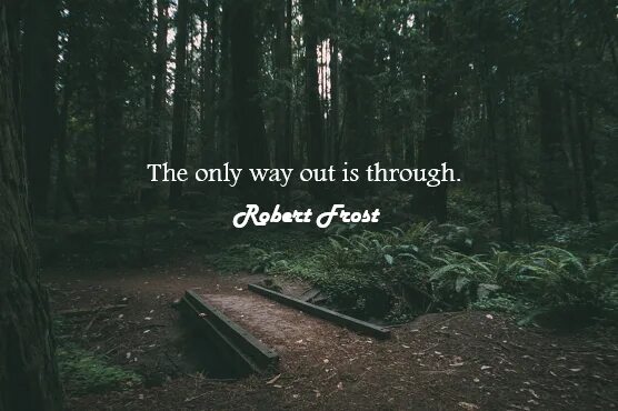 Best way out is. The only way out is through. The best way out is always through. Through throughout though. The only way out is through фанфик о чем.