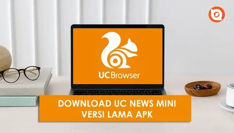 Download UC Mini Versi Lama Apk Tanpa Iklan Terbaik 2021. 