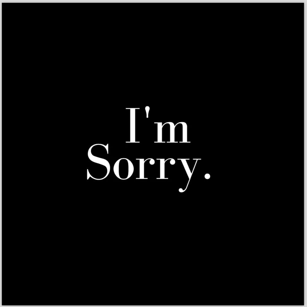 He is sorry. Sorry. im sorry. надпись сори. картинка сори.