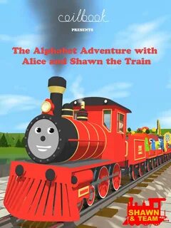 Shawn The Train Alphabet Adventure With Alice And The Book