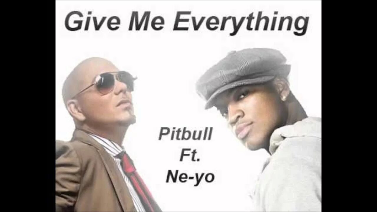 Pitbull & ne-yo & Afrojack & Nayer - give me everything. Give me everything Pitbull. Ne-yo, Pitbull give me everything. Give me everything. Ne yo everything