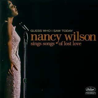 Guess Who I Saw Today: Nancy Wilson Sings Songs of Lost Love by Nancy Wilso...