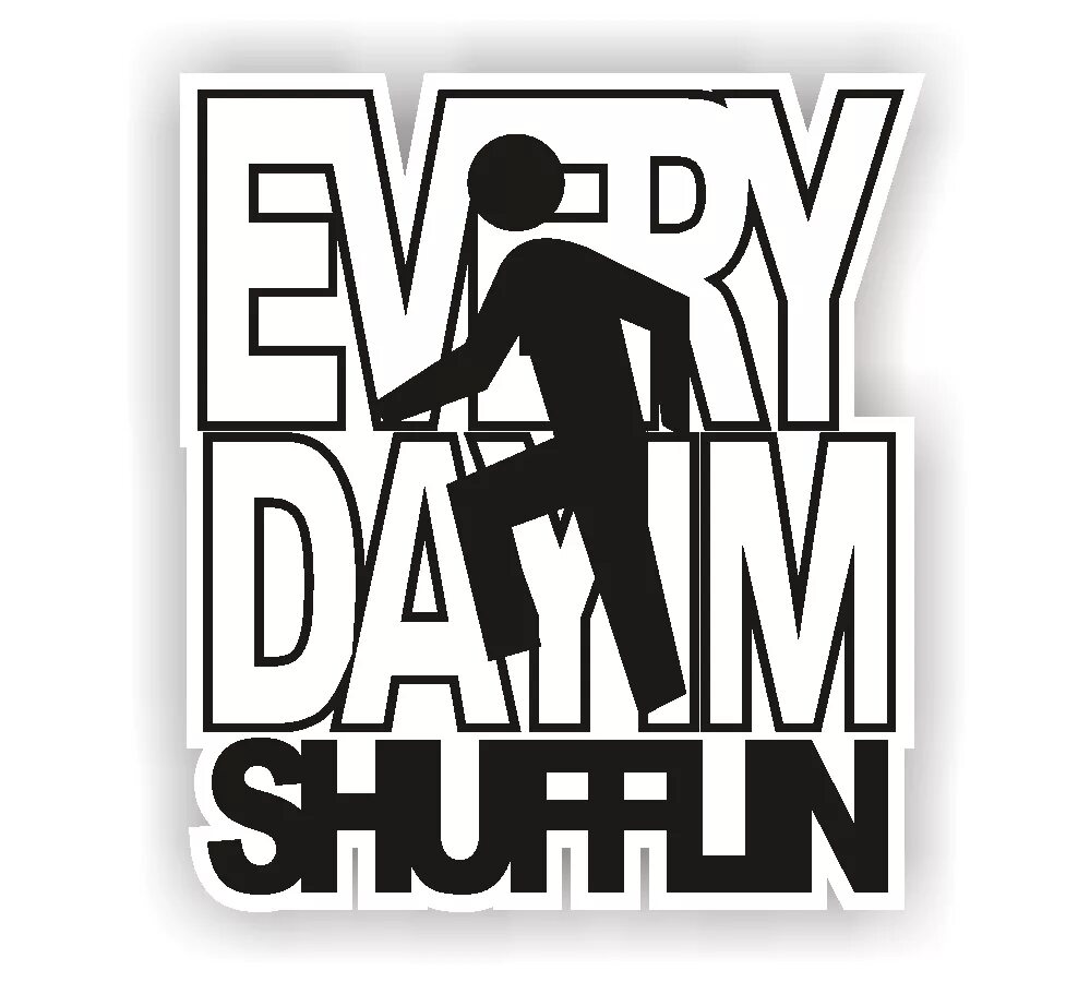 Everyday i'm shuffling. Every Day a shuffling. Everyday im Shufflin in. Every Day im shuffling без фона. Im shuffle