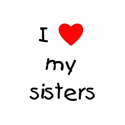 Люблю тебя систер. I Love my sister. Моя систер. Картинка i Love my sister. My sister sings