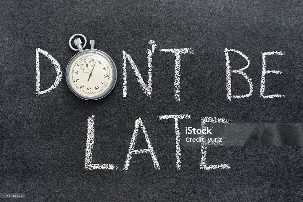 Don t be late come. Don&#039;t be late. been late for. dont время. to be late for.