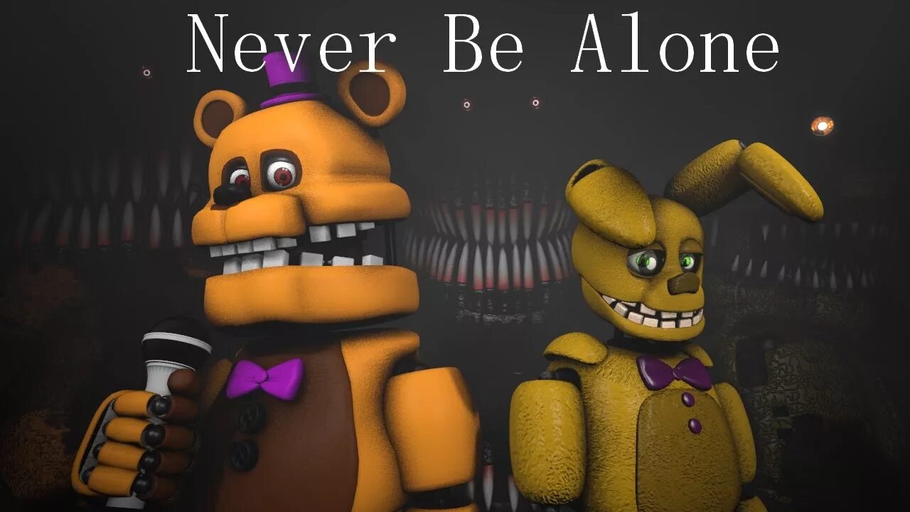 Never be Alone FNAF. Never be Alone FNAF 4. FNAF Alone. Never be Alone Shadrow.