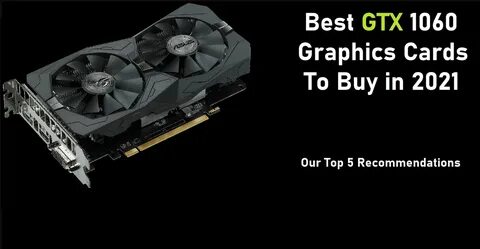 Best GTX 1060 Graphics Cards In 2021 - Appuals.com.