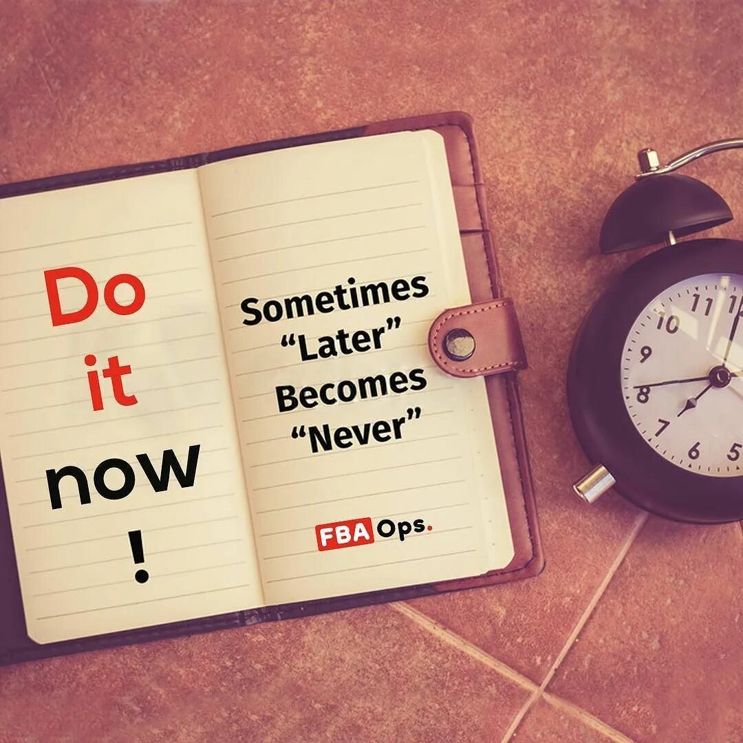 I want never go. Do it now sometimes later becomes never. do it now. картинка start now stop never. игра do it now.