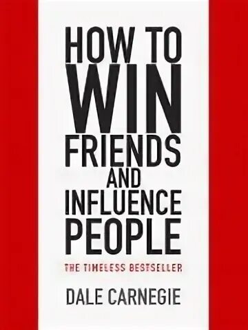 Дейл карнеги how to win friends and influence people. Книга how to win friends and influence people. Книга how to win friends and influence people. Dale carnegie how to win friends and influence people. How to influence people.