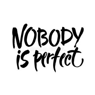 Nobody s perfect перевод