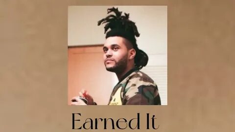 Earned it