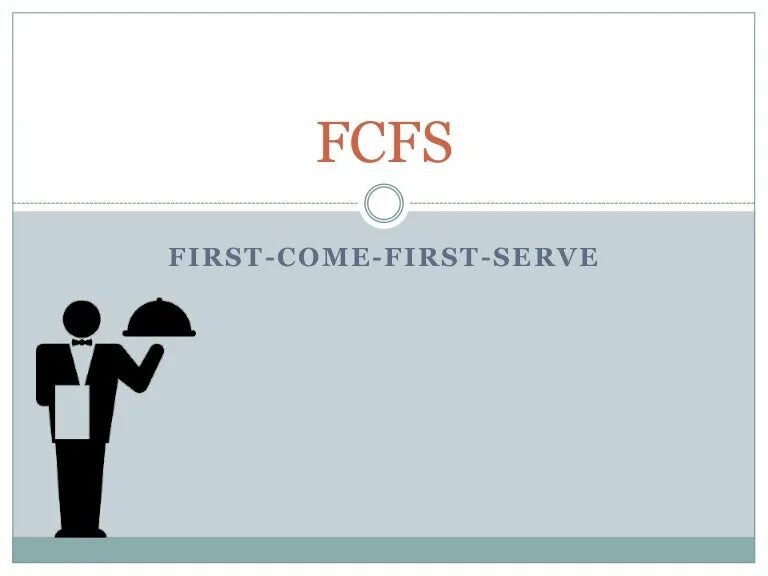 Came first перевод. First-come, first-served (FCFS). First-come, first-served (FCFS) схема. FCFS алгоритм. (First come first served (FCFS) В логистике.