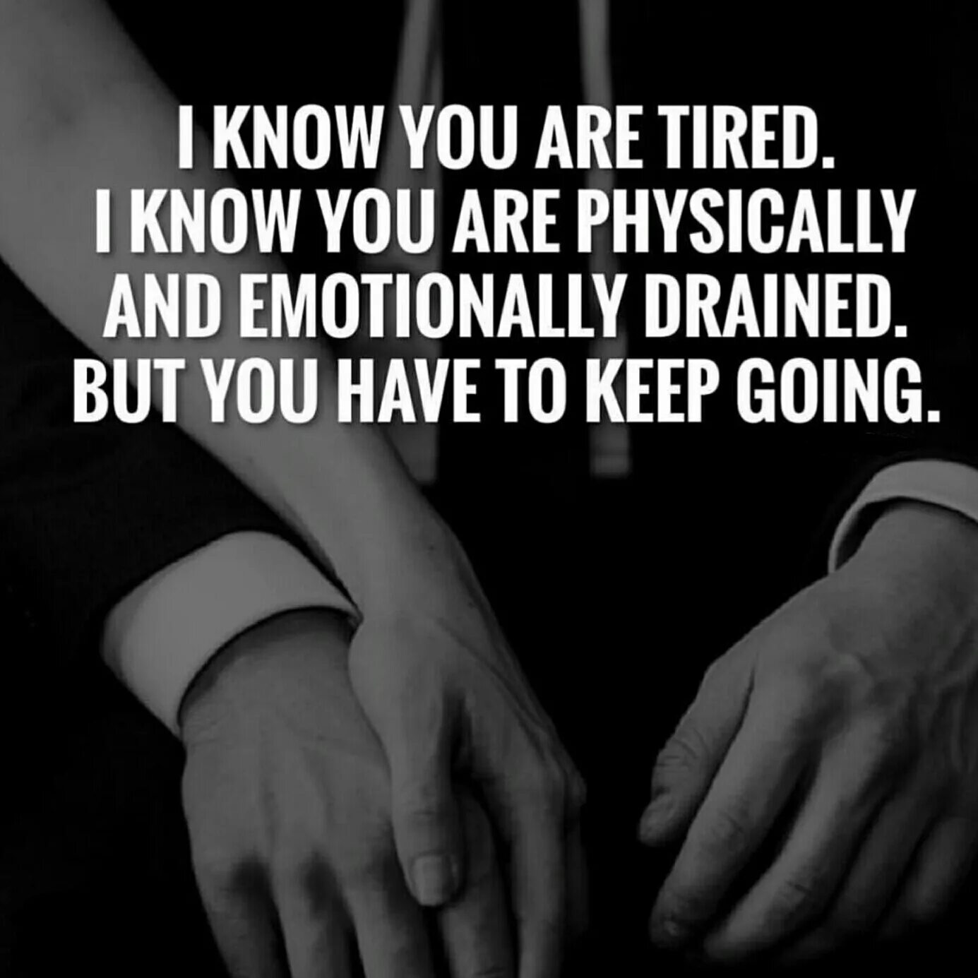 I know you are tired. But you have to. Tired but i have goals.