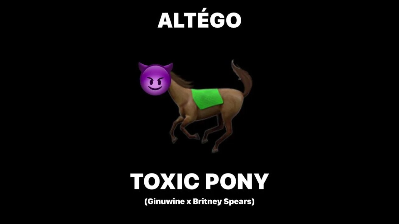 Toxic Pony Altégo, Britney Spears, Ginuwine. Toxic Pony Altego. Altego Ginuwine. Песня Токсик пони. Toxic pony