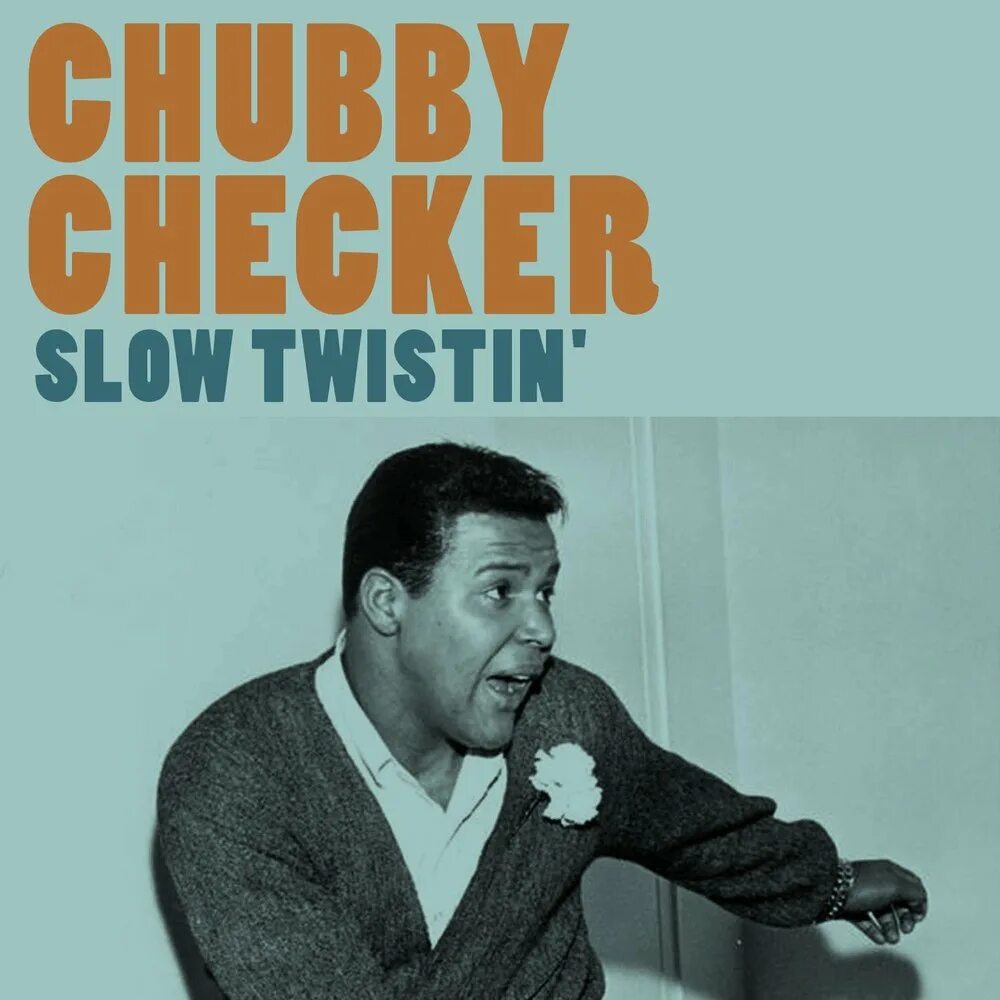 Чабби чекер фото. Chubby checker the twist. Chubby checker - lets twist again обложка. Чабби чекер американский певец. Чабби чекер певца.