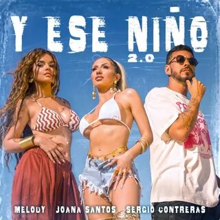 Y Ese Niño 2.0 - Single - Album by Sergio Contreras, Joana Santos & Melody - App
