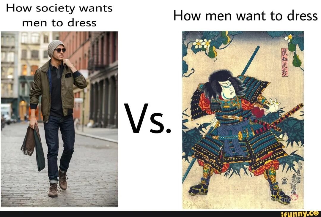 Man society. How Society wants men to Dress. How to Dress. How guys want to Dress. Man and Society.