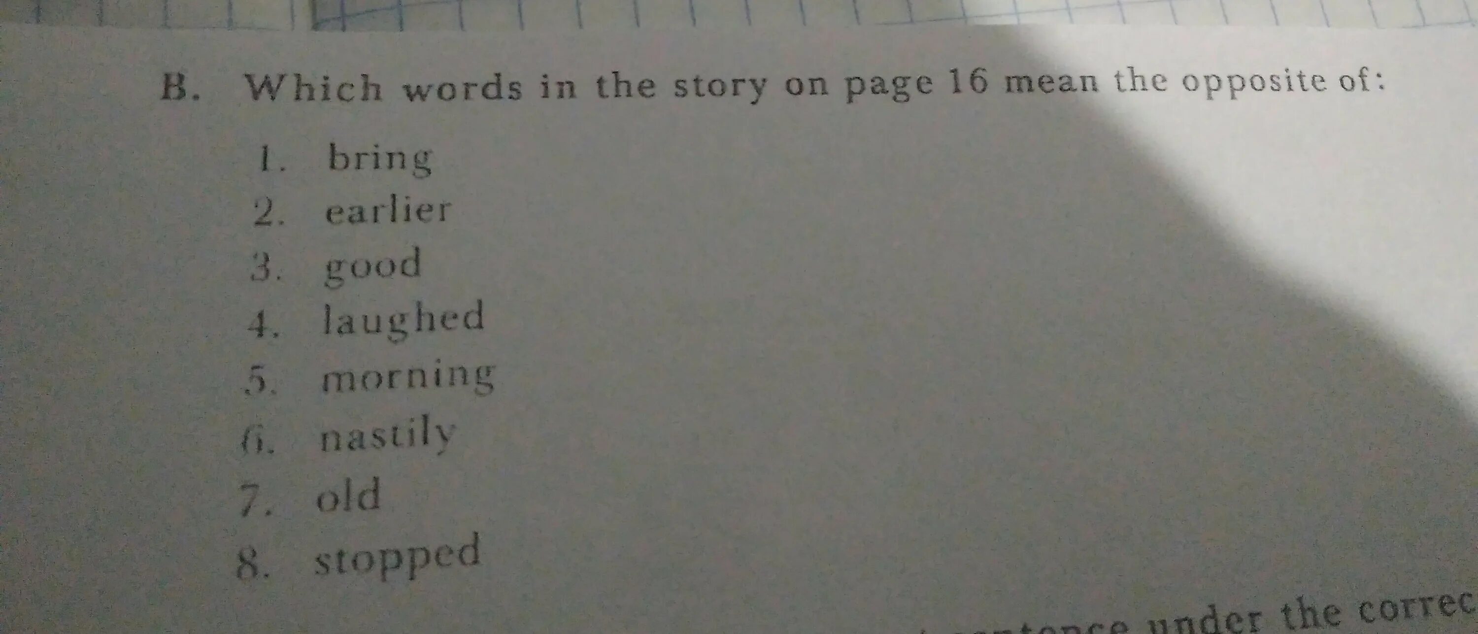 Match the words which best. Which Words in the story on Page 16 mean the opposite of bring earlier. Which Words go together Match. Which Word have the same meaning and which are the opposites. On Page or at Page.