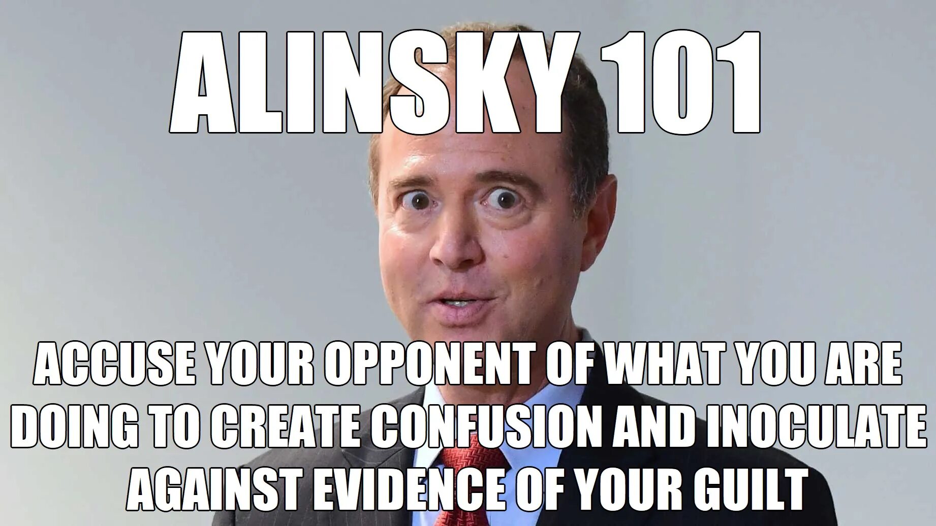 What exactly were you doing did. Accuse your Enemy of what you are doing. Alinsky meme.