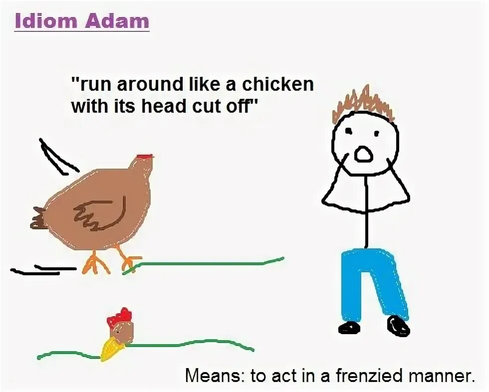 Like around. Английские идиомы Chicken Feed. Idioms with head. Idioms with Cut. Get the Chicken идиома.