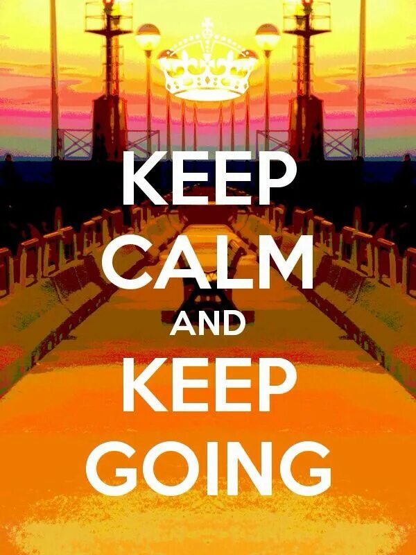 Keep own going. Мотивационный плакат keep on going. keep calm and carpe diem.