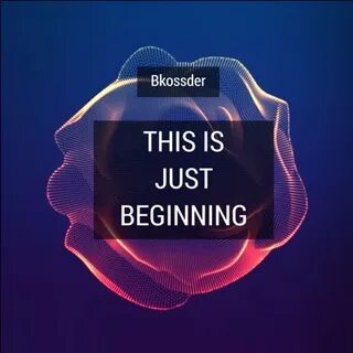 We just begin our