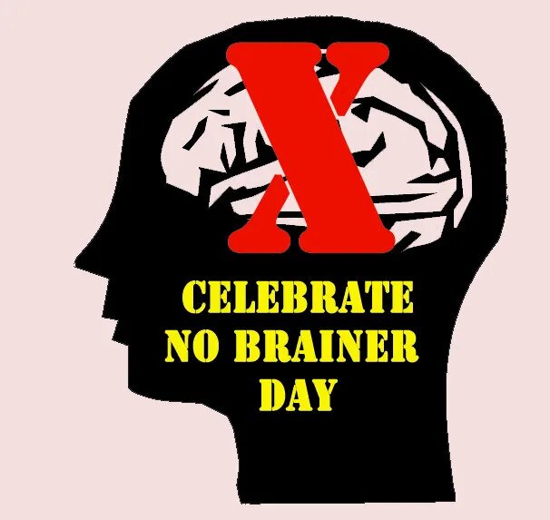 No brainer. День тупости (no Brainer Day). Be a no Brainer. День тупости (no Brainer Day) в США.