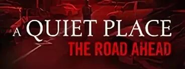 A quiet place the road ahead трейлер