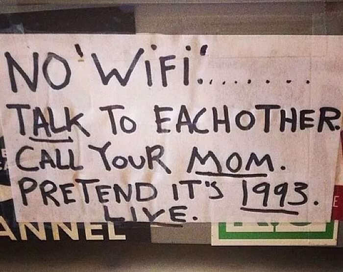 Wi Fi нет разговаривайте друг с другом. No WIFI talk to each other Call your mom Pretend it's 1993. I will talk to him