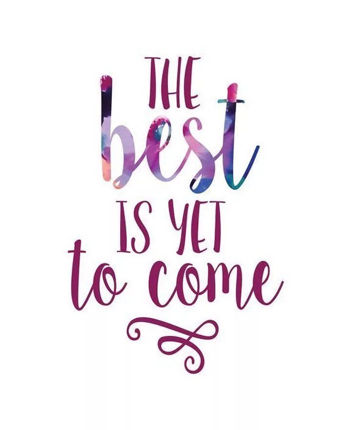 Best is yet. The best is yet to come. Надпись best is yet to come. The best is yet to come картинка. Yet to come обложка.