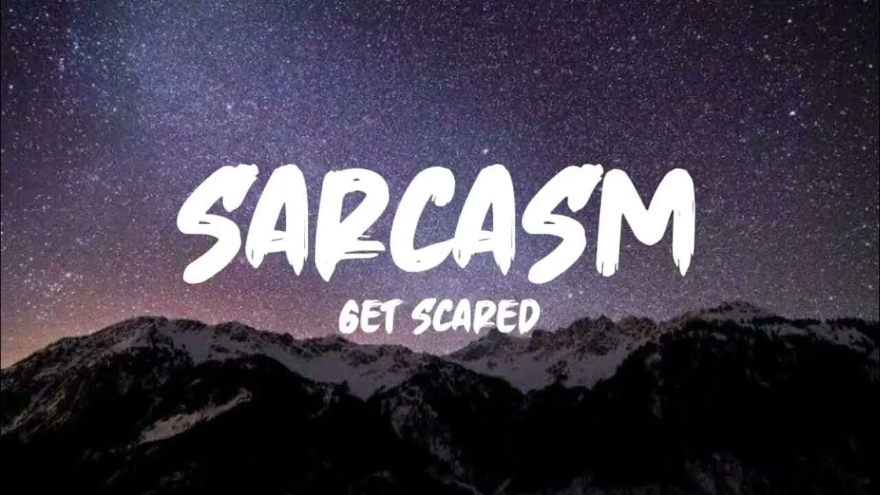 I got scared. Sarcasm get scared. Get scared sarcasm текст. Get scared sarcasm перевод.