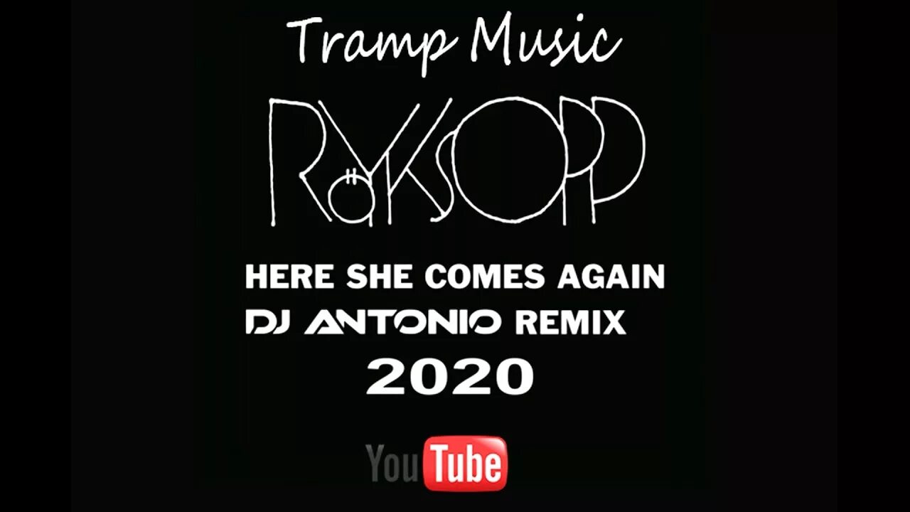 Royksopp here she comes again. Royksopp here. Royksopp again. Here she comes again DJ Antonio.