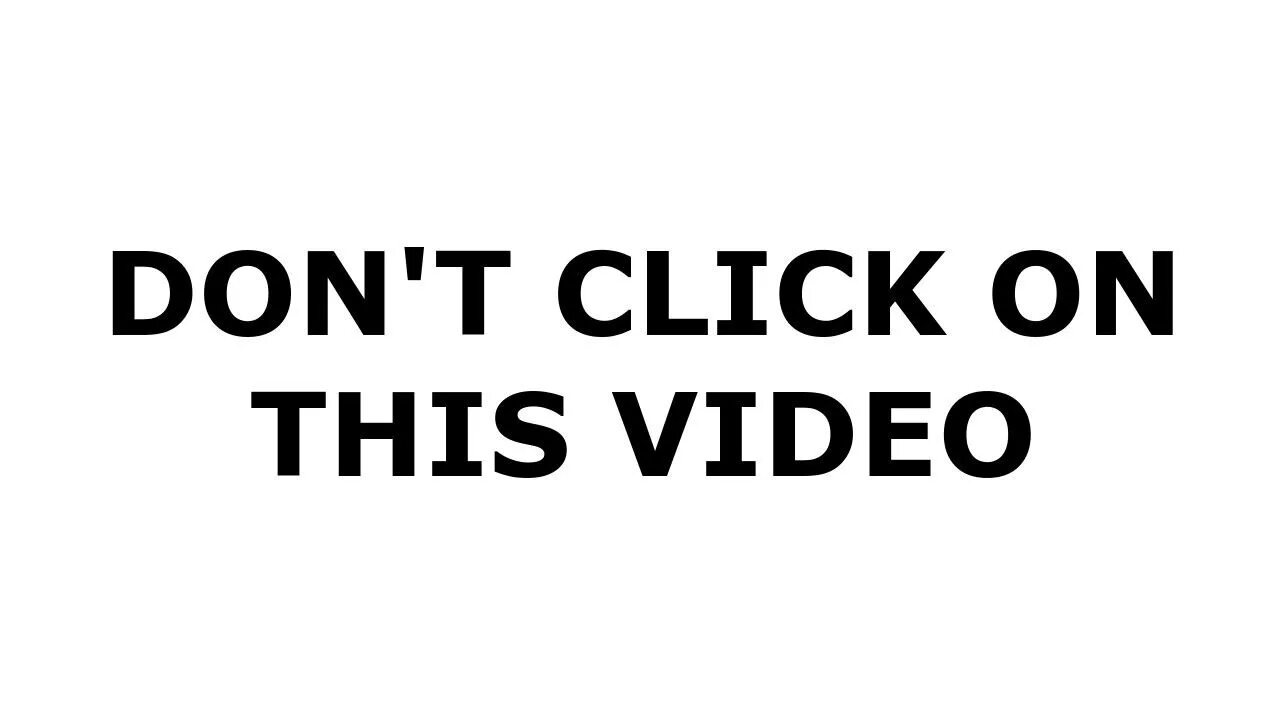 Click this. Click on. Don't click this Video. On this. Do not click this