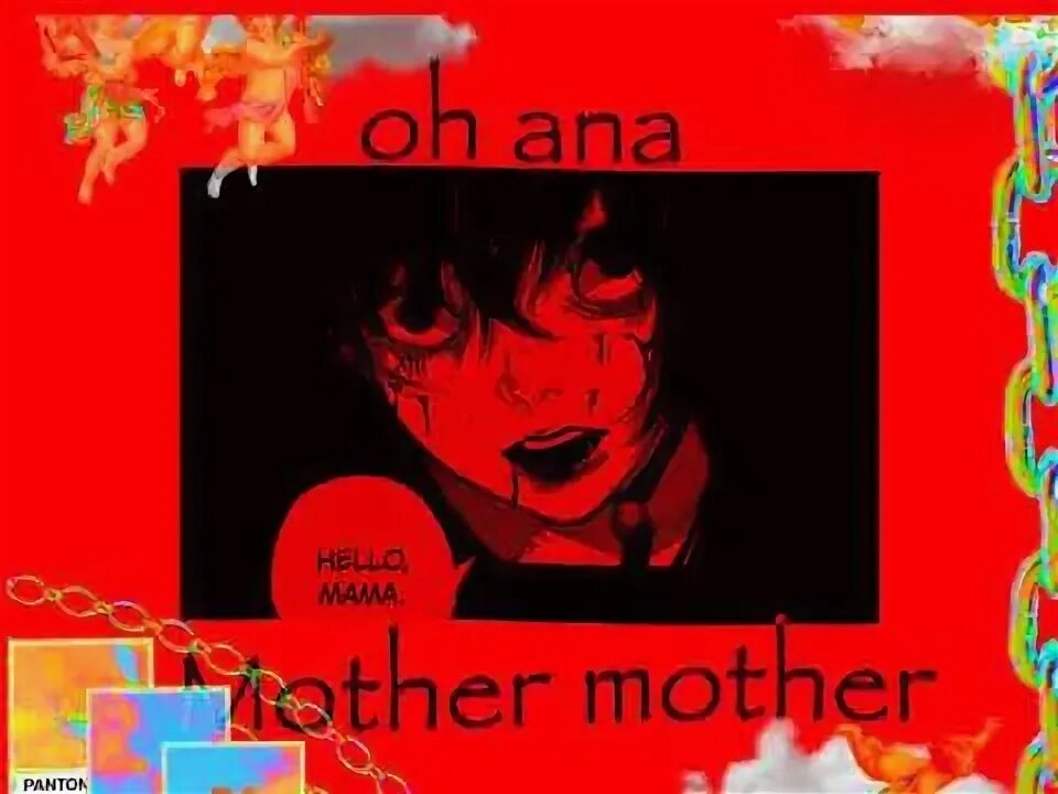 Oh Ana mother mother. Mother mother Oh Anna. Mother mother Hayloft. Mother mother inside.