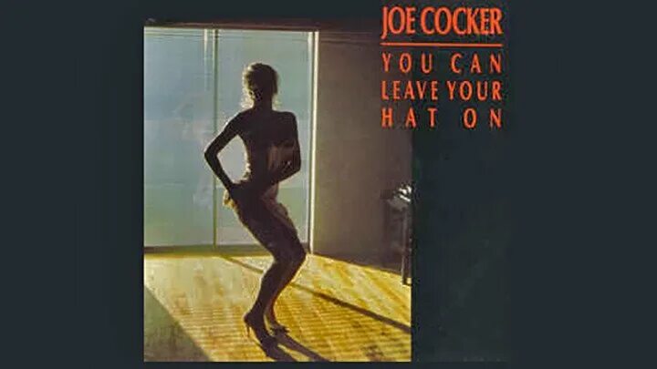 You can leave your hat on Джо кокер. Джо кокер с девушками. Joe Cocker you can leave your hat on 1986. Joe Cocker you can leave your hat on обложка.