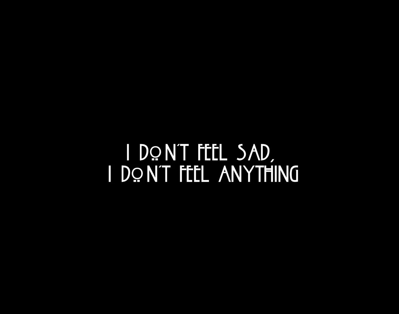 I don't feel anything. Обои don't Sad. I don't feel Sad i don't feel anything. Can i sad