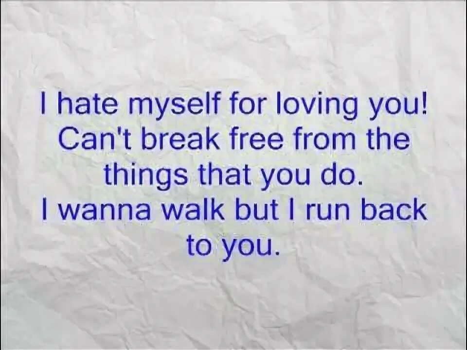 I hate myself for loving you. Joan jett i hate myself for loving you. I love hate myself. Joan jett i hate myself for loving you. Joan jett i hate myself.