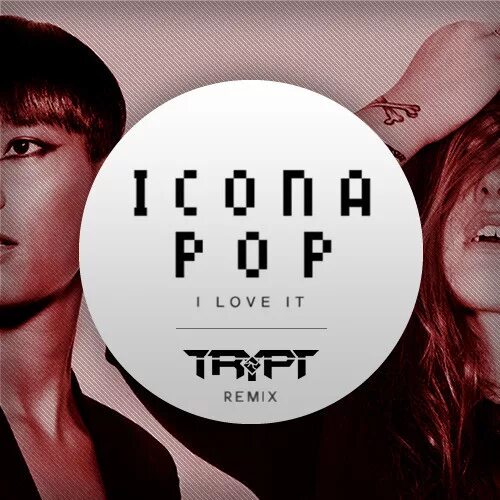 Icona Pop обложка. I Love it обложка. Icona Pop feat. Charli XCX - I Love it (feat. Charli XCX).