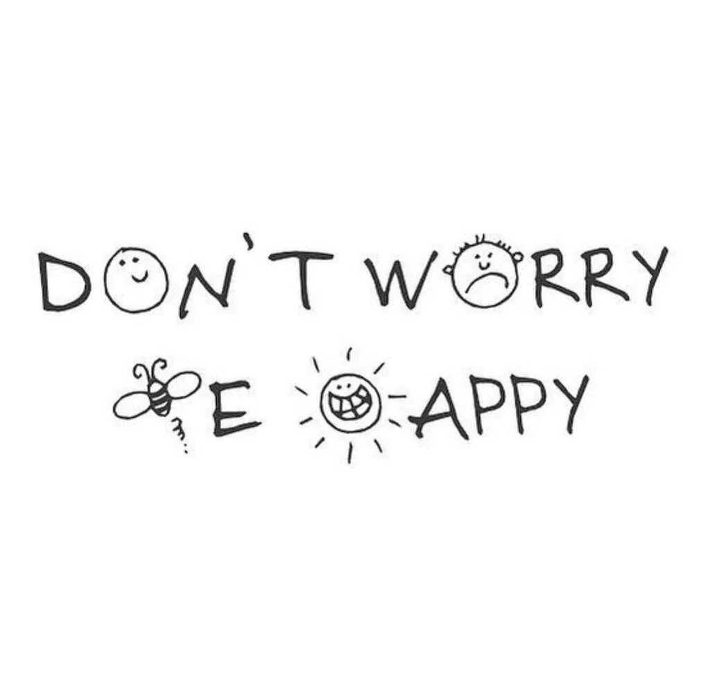 Dont happy. Надпись don't worry be Happy. Донт вори би Хэппи. Don't worry be Happy картинки. Тату don't worry be Happy.