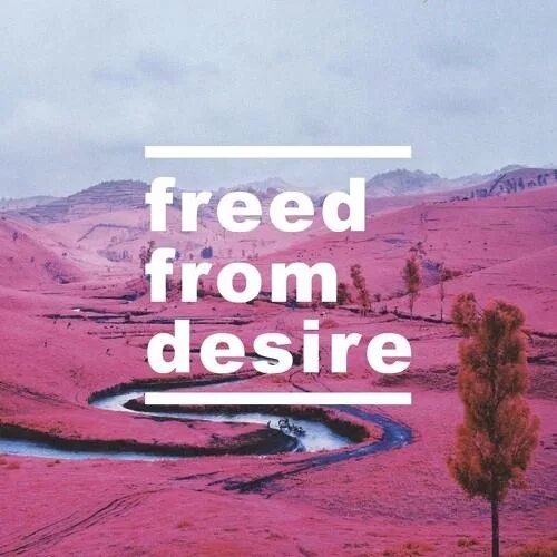 Включи freed from desire. Freed from Desire. Freed from Desire Drenchill, Indiiana. Freed from Desire обложка.