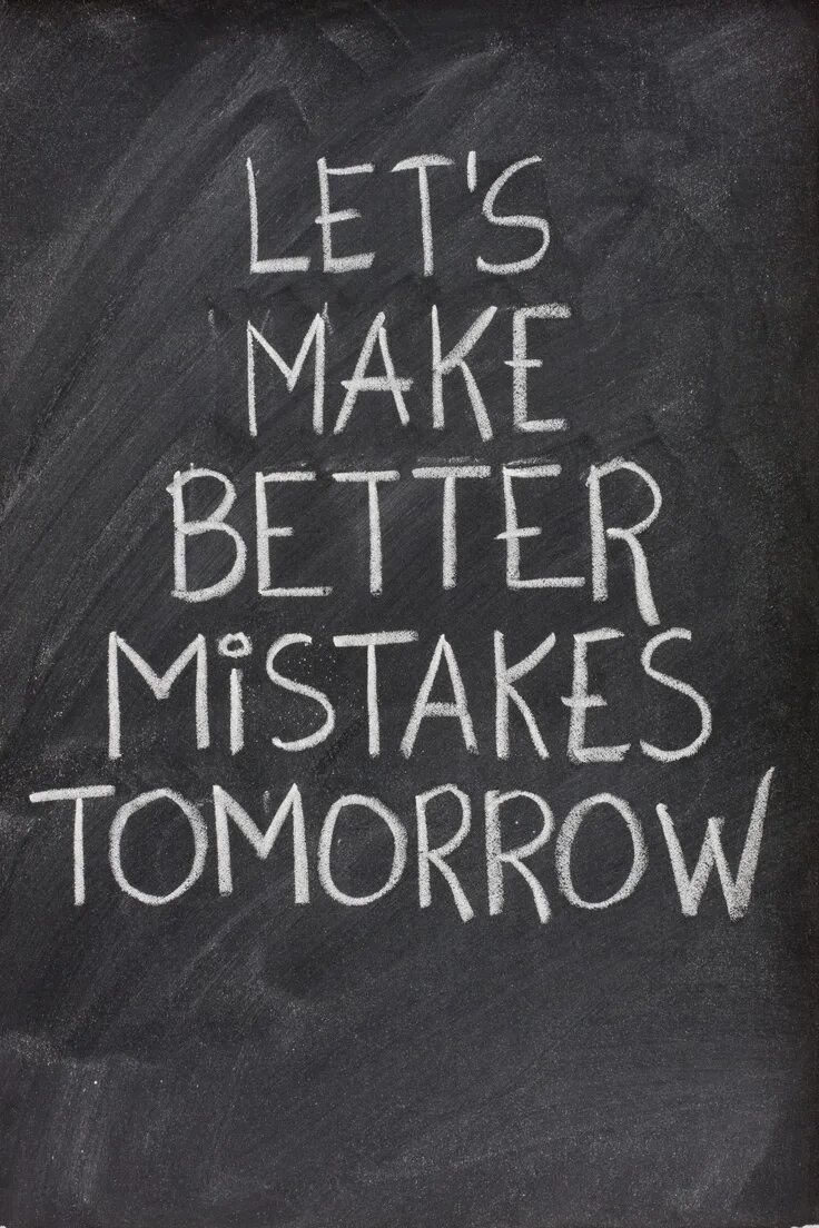 Better mistakes. Make a mistake. Lets make better mistakes tomorrow. Make it better картинка. Make it better now