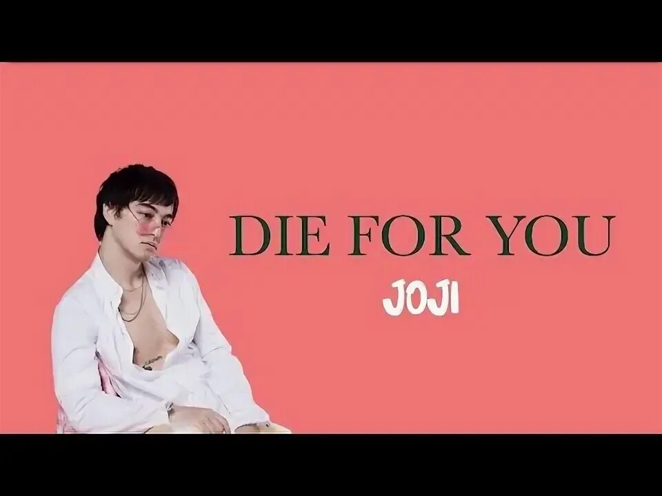 Die for you.