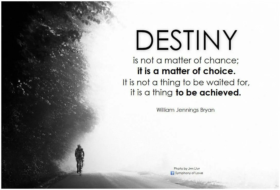 Choice matter. Quotes about Destiny. Motivational quotes about Destiny. Choices matter. Chance it.