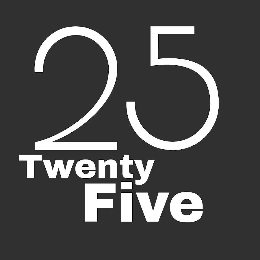 Twenty Five. Twenty-Five 25. Twenty Five twenty. Твенти Файв Тен. Зе файв