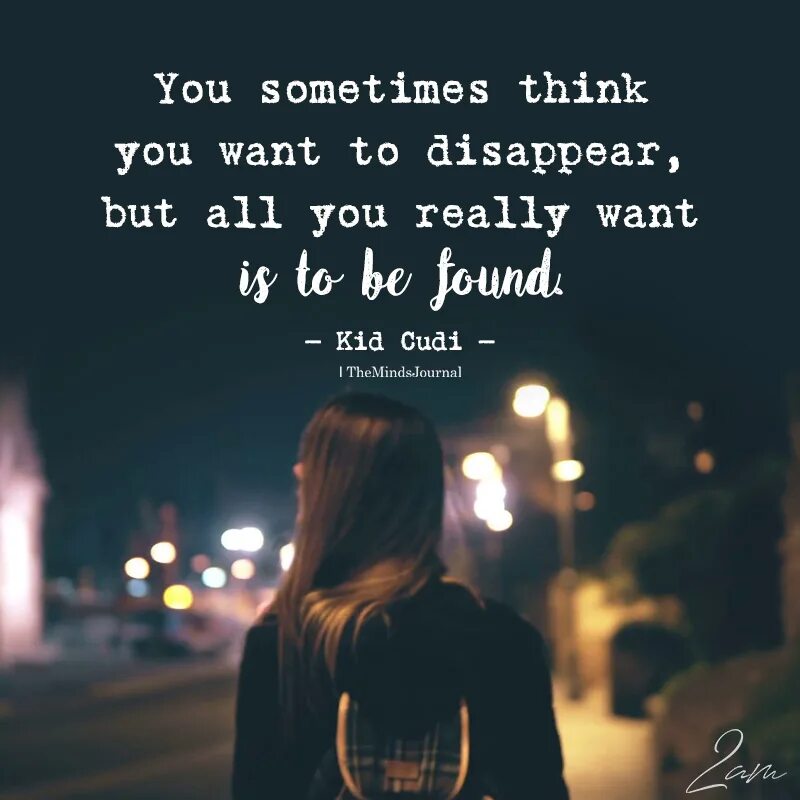 Sometimes i was thinking about you. Want to disappear. you sometimes think you want to disappear. i want to disappear картинки. quotes disappear.