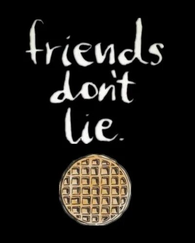 Очень странные дела friends don't Lie. Friends don't Lie надпись. Обои на телефон друзья не лгут. Friends don't Lie обои.